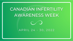 Canadian Infertility Awareness Week